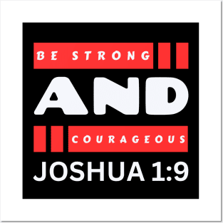 Be Strong And Courageous | Bible Verse Joshua 1:9 Posters and Art